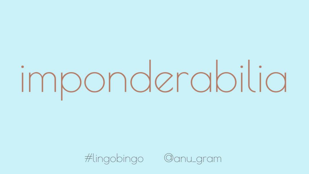 Today's word is 'Imponderabilia': things that cannot be precisely determined, measured, or evaluatedAll the mysteries of Life, The Universe and Everything that shall remain mysteries... Except perhaps for knowing that the answer to the question of all that is 42  #lingobingo