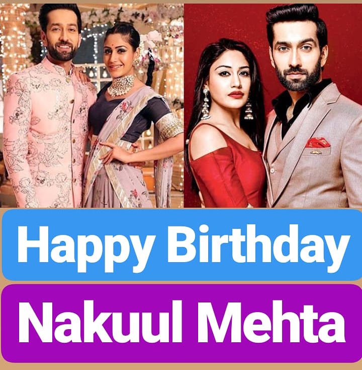Happy Birthday
Nakuul Mehta  