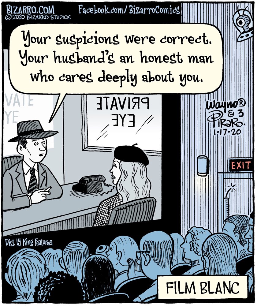Black &amp; White in Color
#comics #comicstrip #bizarro #FilmNoir #Cinema #movie