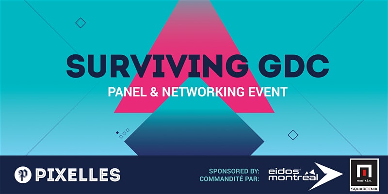 Image for Pixelles' Surviving GDC panel and networking event, sponsored by Eidos-Montréal and Square Enix Montréal.