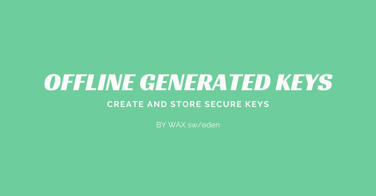 We have just released a guide on how to generate private keys on a offline device.

With this guide we have provided a Xubuntu iso preloaded with cleos-v2, eosio-keygen and keepassx. So that you have everything you need.
waxsweden.org/courses/create…
<a href="/WAX_io/">WAX</a> More news are coming #soon