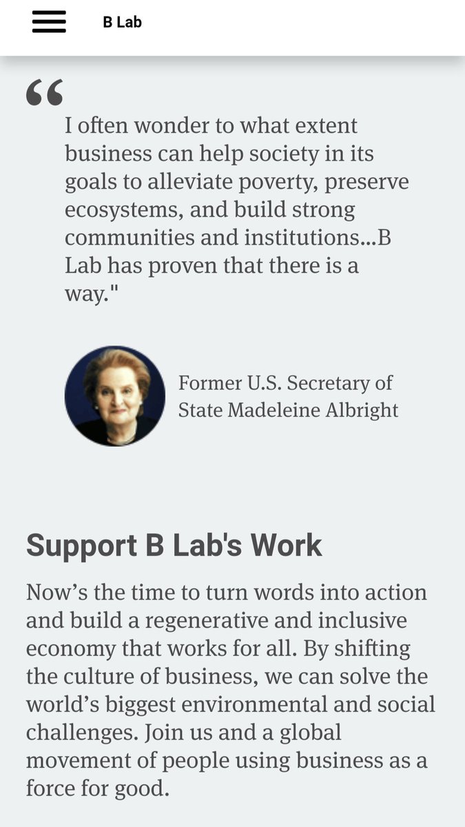 31) B-Lab is the group responsible for certifying companies as B-Corps. This page from the Rockefeller Philanthropy Advisors gives a good explanation. Madeleine Albright has some nice things to say about B-Lab.