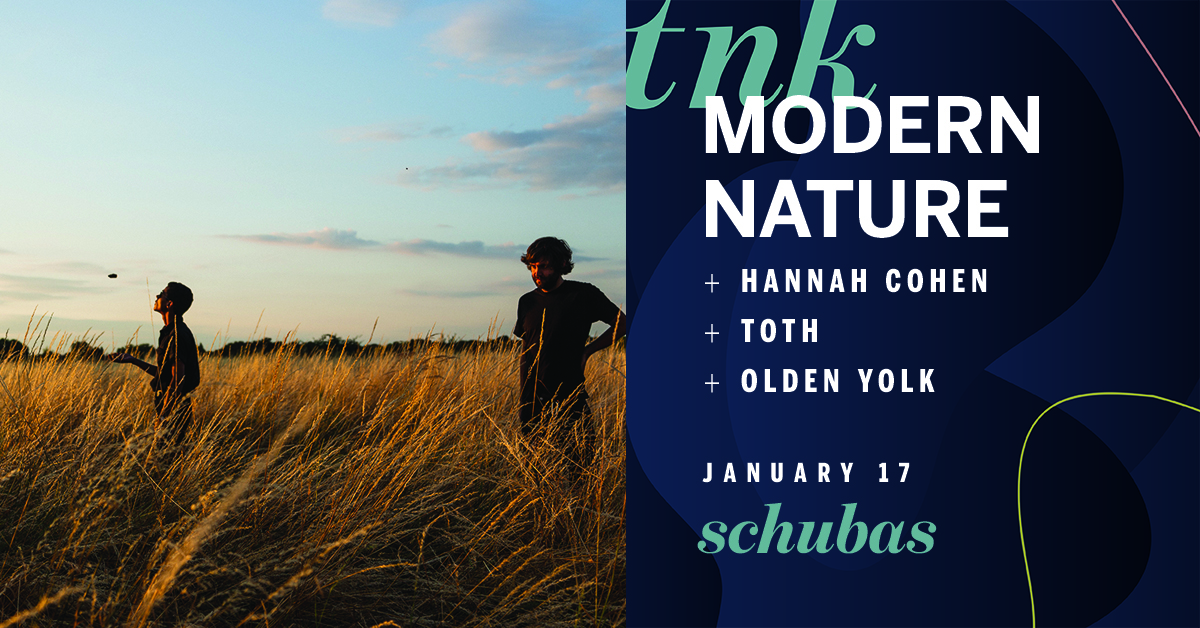 TONIGHT at #Schubas @TNKfest Presents: @m0dernnature w/ @MissHannahCohen, @Tothtunes, @oldenyolk [Doors: 7:00PM | Music: 8PM | 18+] INFO>>> bit.ly/2NCiPJa