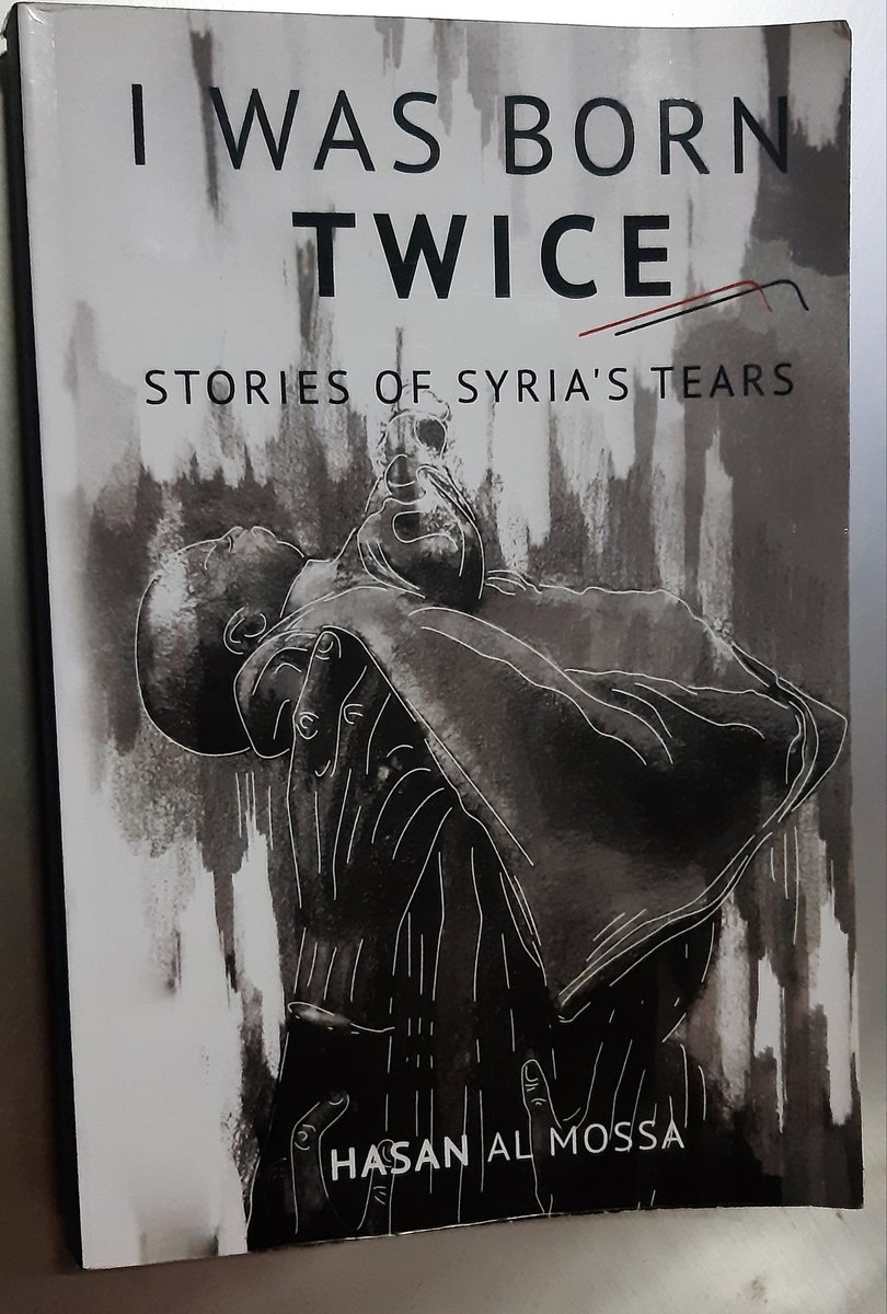 FARED_ALHOR's tweet photo. ‘I Was Born Twice: Stories of Syria’s Tears’ by @Hasanalmossa is a chilling collection of accounts of inconceivable suffering &amp; another confirmation of the need to testify, to ensure we will know &amp; consequently not forget. 
#BoekPerWeek https://t.co/y7FpzbmpvQ