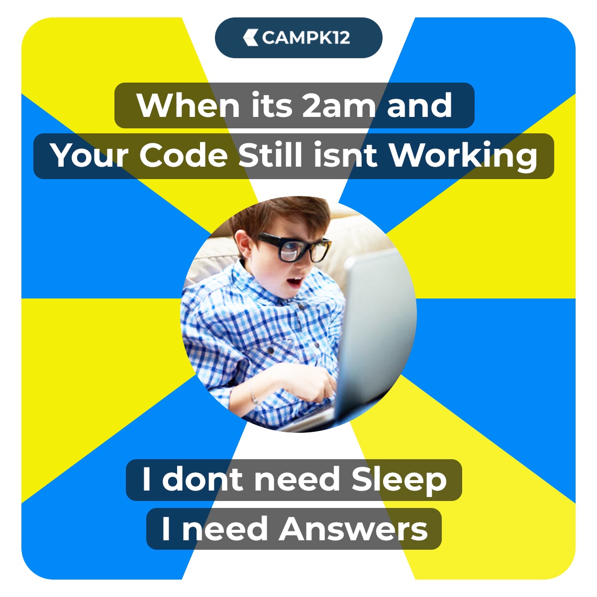 CampK12's tweet image. Been there, done that!
Tag someone who's as code obsessed as you.
#smartkids #onlinecodingcourse #campk12 #codingmemes #codingforkids #sodelhi #codingisfun #coderslife #programming #memes #indiankids #newliteracy #dankmemes #technologyrocks #computersciencememes #computers