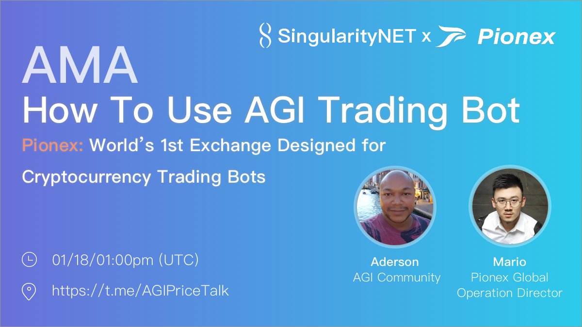 🎉 We are so excited to conduct #AGI × #Pionex #AMA!

AMA Topic: How to use $AGI trading bot on Pionex!

AMA Time: 01:00pm(UTC), Jan,18

Join AGI telegram group: t.me/AGIPriceTalk

Remember to follow <a href="/singularity_net/">Old account</a> and <a href="/pionex/"></a>