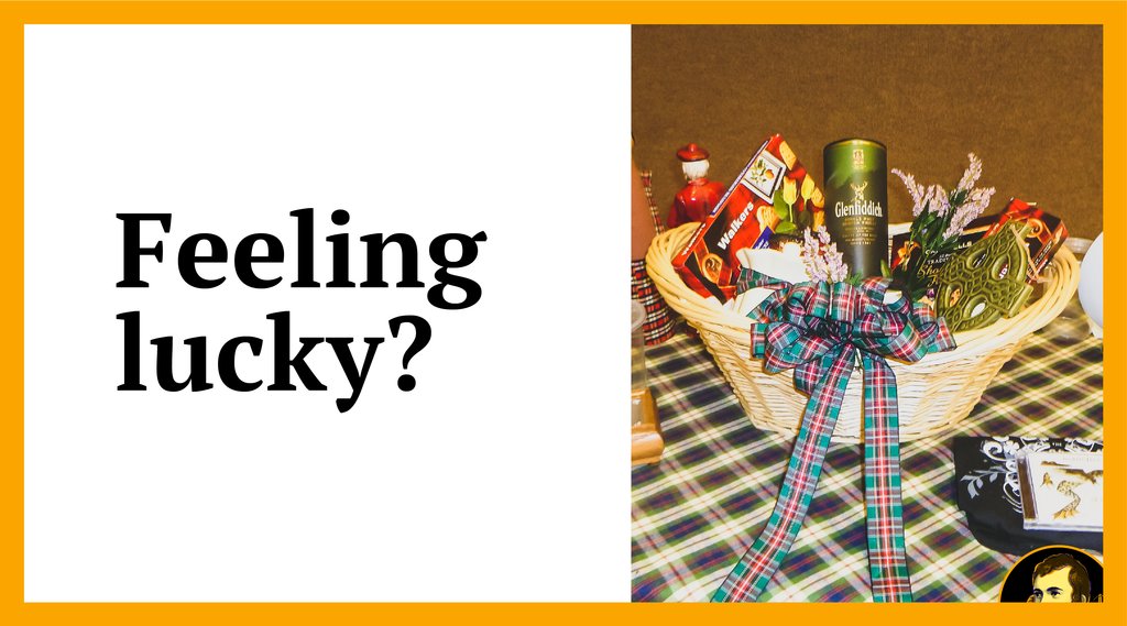 Text reads are you feeling lucky? with a raffle basket