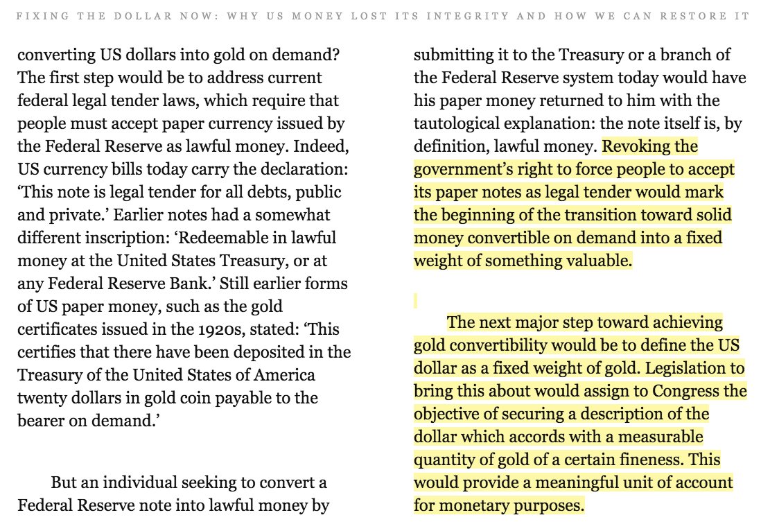 how to get there?"Revoking the government's right to force people to accept its paper notes as legal tender would mark the beginning of the transition...The next major step toward achieving gold convertibility would be to define the US dollar as a fixed weight of gold."
