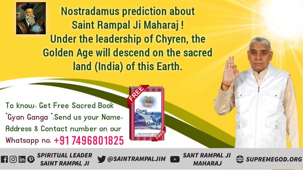 Nostradamus prophecy
That element of vision willbe famous in the world.The knowledge told by him willbe covered for centuries.That saint will dazzle the eyesof modernscientists and willperform such spiritualmiracles that even scientists willbe surprised.
#Most_Shocking_Prophecies