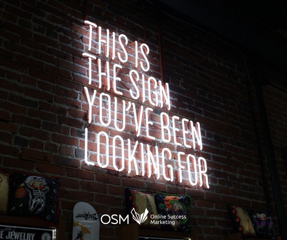 THIS IS THE SIGN YOU'VE BEEN LOOKING FOR - OSM.marketing