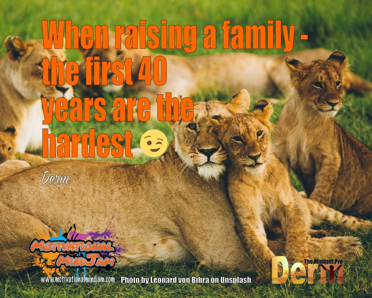 DermotDunne's tweet photo. When raising a family - the first 40 years are the hardest ;o) 
Derm

Another Motivational Meme from Derm The Mindset Pro.

#Sunday #motivation #inspiration #success #morningmotivation #havemotivation #Family 

https://t.co/mhJUTIW9Pe https://t.co/vT1gHl1ZJ4