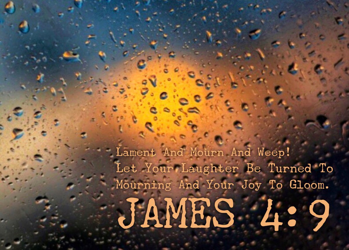 Why B Mad on Twitter: "JAMES 4:9 Lament And Mourn And Weep! Let ...