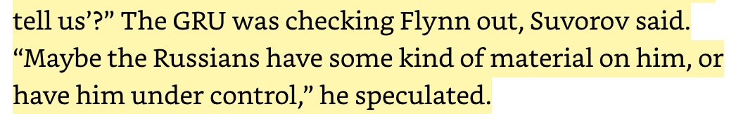 This is what your money bought from the defectors: In 2013 Flynn goes to Moscow on an official visit. Soviet defectors claim that Russian Military Intelligence ( GRU) invited Flynn to "check him out" "Maybe the Russians have some material on him, or have him under control" /67