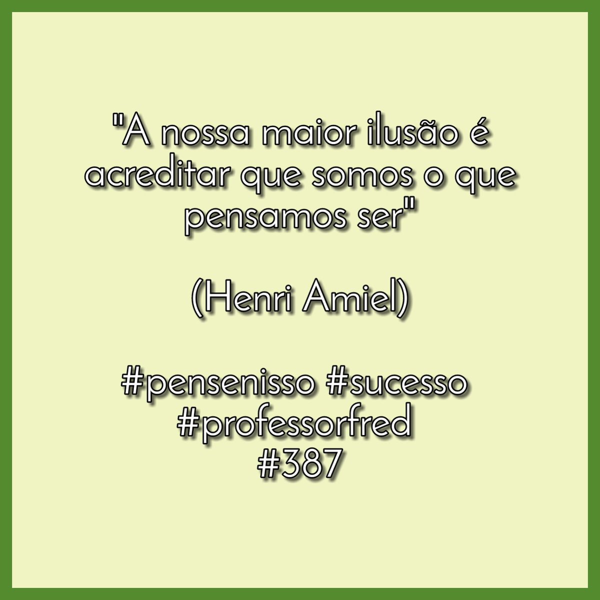 fredericokb's tweet photo. "A nossa maior ilusão é acreditar que somos o que pensamos ser"

(Henri Amiel)

#pensenisso #sucesso 
#professorfred 
#387 https://t.co/9fMIIl5BsV