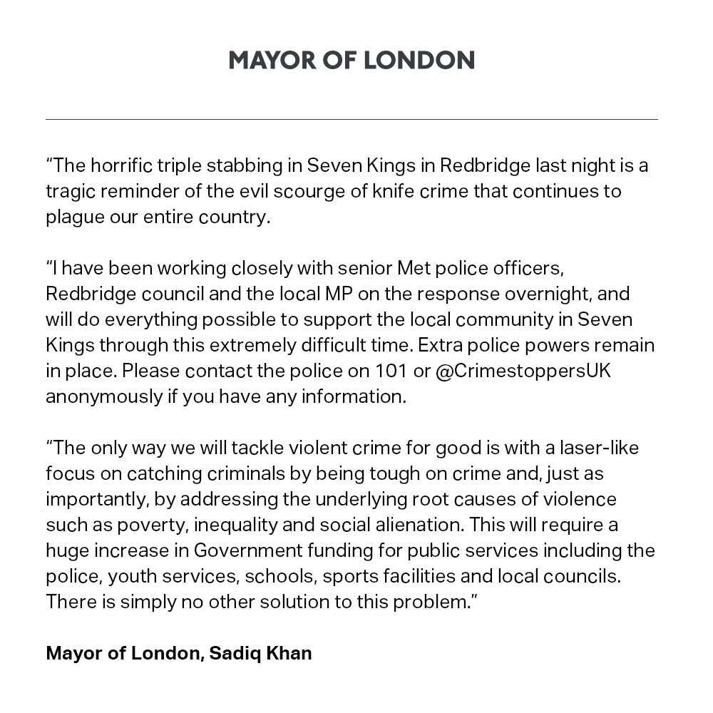 SadiqKhan's tweet photo. My statement following the serious incident in Redbridge last night. 

Please contact the police on 101 or @CrimestoppersUK anonymously if you have any information. https://t.co/AIrRnGS0ln