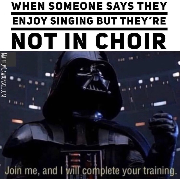 Join Choir, and we will complete your training... and we have doughnuts.