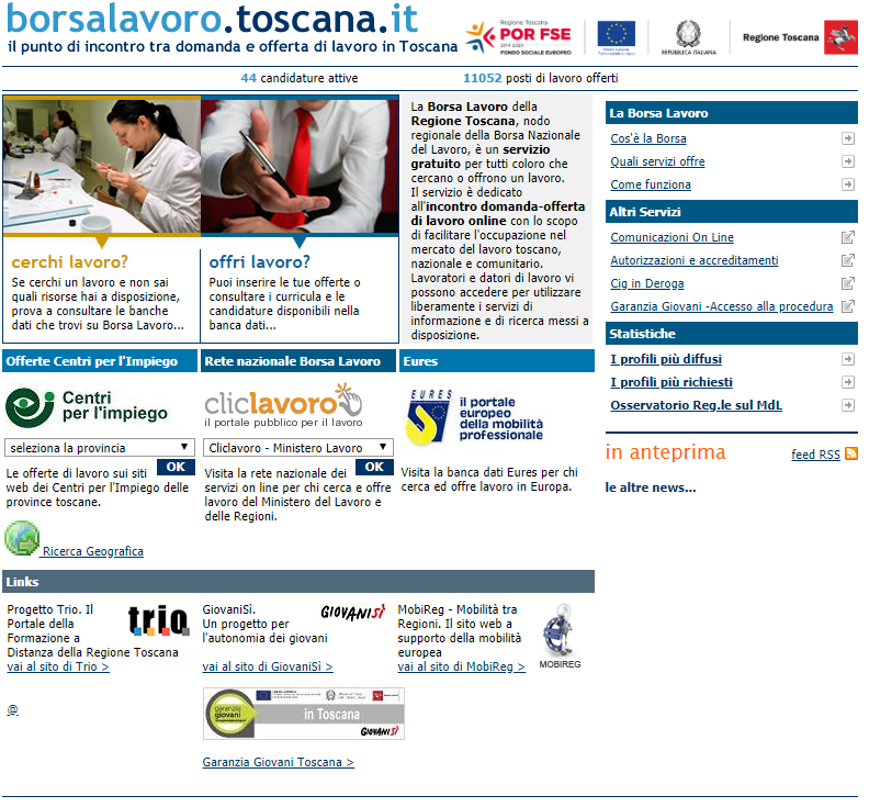 BORSA LAVORO: borsalavoro.toscana.it
CERCHI LAVORO? Se cerchi un lavoro e non sai quali risorse hai a disposizione, prova a consultare le banche dati che trovi su Borsa Lavoro
OFFRI LAVORO? Puoi inserire le tue offerte o consultare i curricula e le candidature nella banca dati