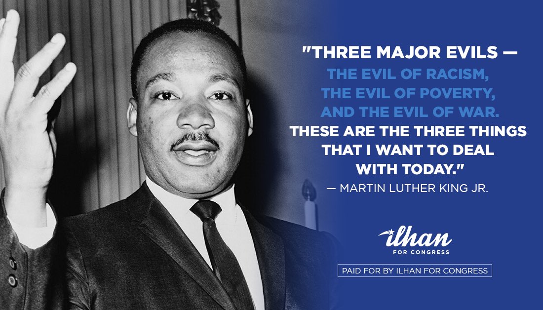 Ilhan Omar On Twitter Martin Luther King Jr Saw Racial Injustice Economic Injustice And War As Three Of The World S Great Evils He Believed Everyone Needed Fair Wages And Stable Housing To