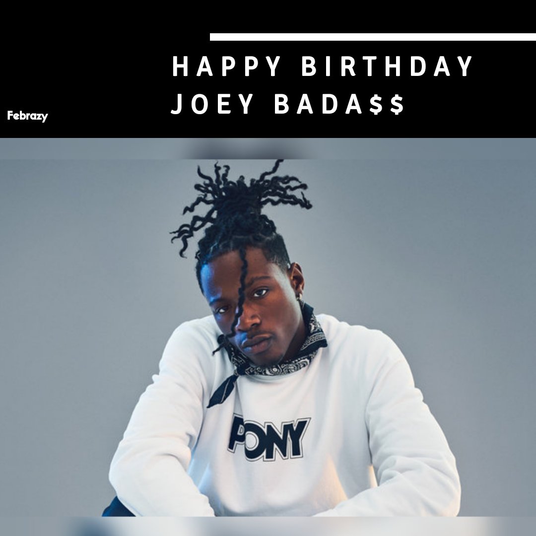 Happy 25th Birthday, Joey Bada$$  
