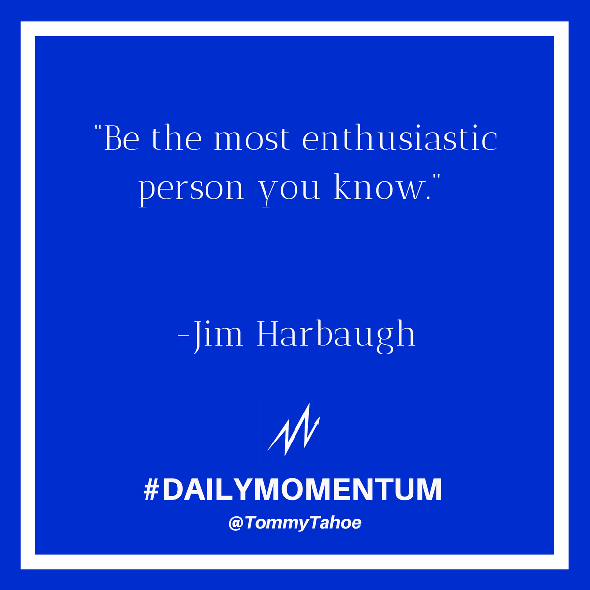 TommyTahoe's tweet photo. Be the most enthusiastic person you know. 

#MondayMotivation #DailyMomentum https://t.co/6qz6qYlCxO