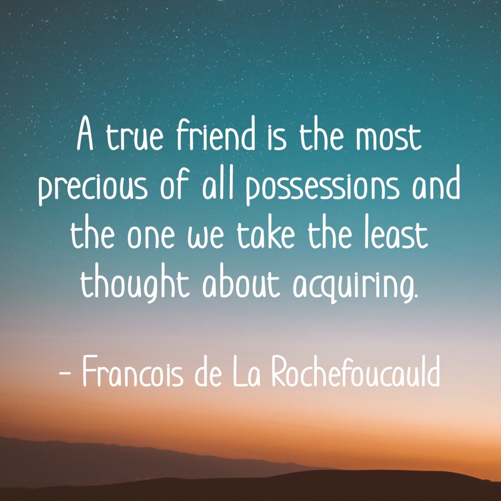 shelbrown2014's tweet photo. A true friend is the most precious of all possessions and the one we take the least thought about acquiring.

- Francois de La Rochefoucauld https://t.co/gv4J7vuLOq