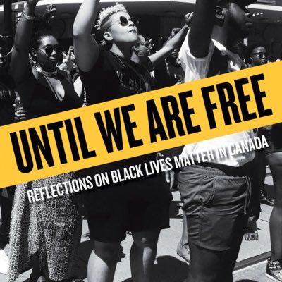 #UntilWeAreFree #BlackLivesMatterCanada