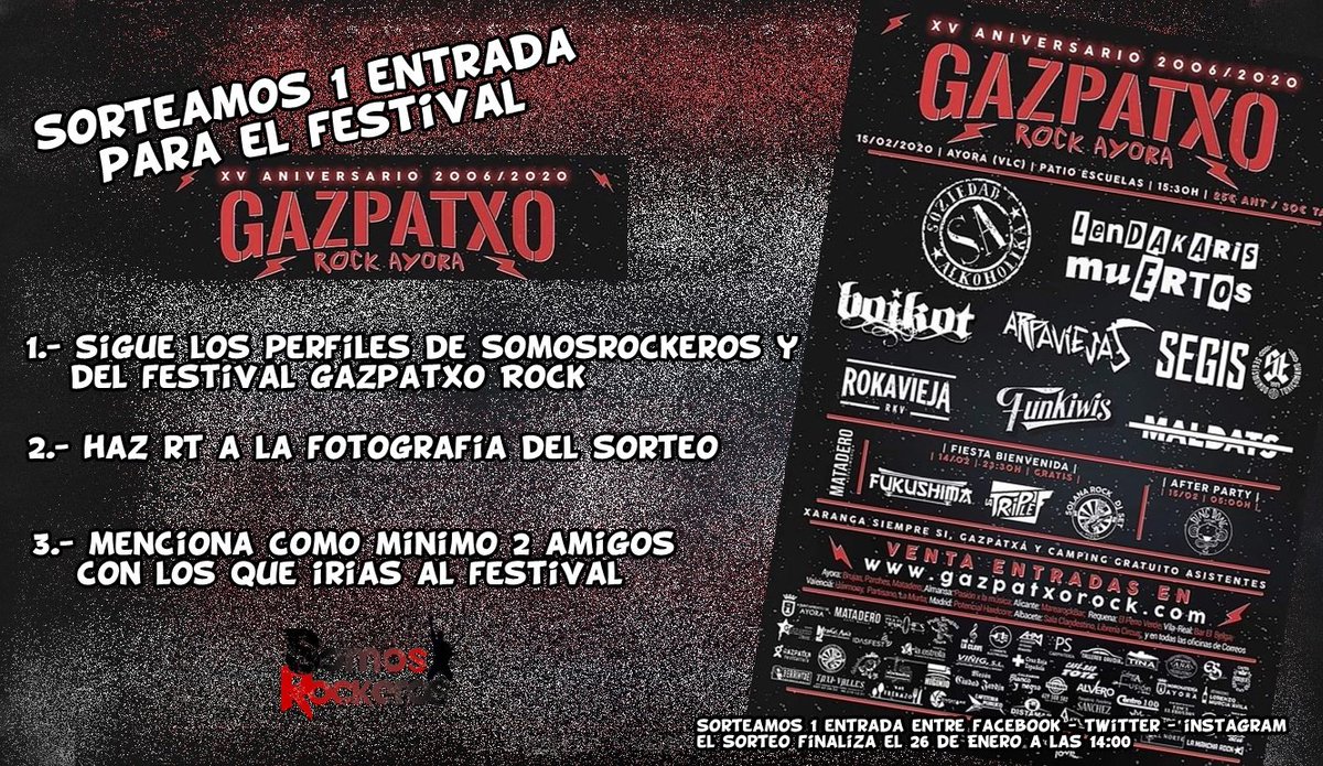 Sorteamos 1 entrada para el festival Gazpatxo Rock del 15 de Febrero en Ayora (Valencia) con <a href="/SoziAlkoholika/">SOZIEDAD ALKOHOLIKA</a>, <a href="/lendakaris/">Lendakaris Muertos</a>, <a href="/BOIKOTBAND/">BOIKOT</a>, <a href="/SegisOficial/">SEGISMUNDO TOXICÓMANO</a>, <a href="/arpaviejaspunk/">Arpaviejas Oficial</a>, <a href="/Funkiwis/">Funkiwis</a>, Maldats...

1. Sigue a <a href="/somosrockeros/">somosrockeros</a> y el @gazpatxorock
2. Haz RT a la foto
3. Menciona min 2 pers.