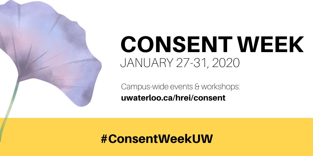 Events: #ConsentWeekUW Jan 27-31, 2020 - space and opportunity to normalize conversations around consent and promote healthy relationships. 

Lots of ways to engage, learn, listen and participate. Visit uwaterloo.ca/hrei/consent to check out events and register!
