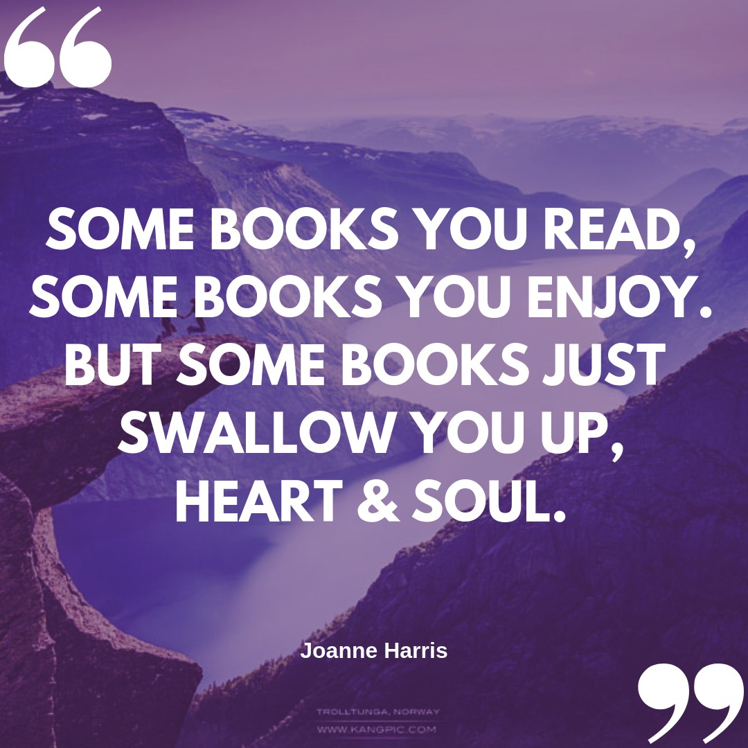 Joanne Harris Quote: Some books you read, some books you enjoy.  