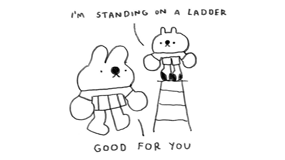 A cat is standing on a ladder, and says, "I'm standing on a ladder". A nearby bunny says, "good for you".
