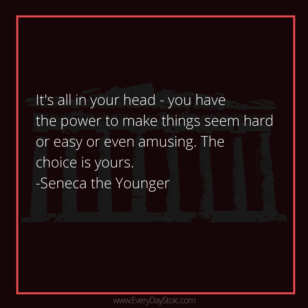 EveryDayStoics's tweet photo. It's all in your head - you have the power to make things seem hard or easy or even amusing. The choice is yours.
-Seneca the Younger #Anger #antique #Discipline #epictetus #GrowthMindset #Knowledge #KnowledgeIsPower #MarcusAurelius #Mindset #mindsetmat https://t.co/vYF1utfL37 https://t.co/ihq07kJKvP