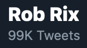 screenshot of part of the twitter UI showing my name and, underneath that, “99K Tweets”