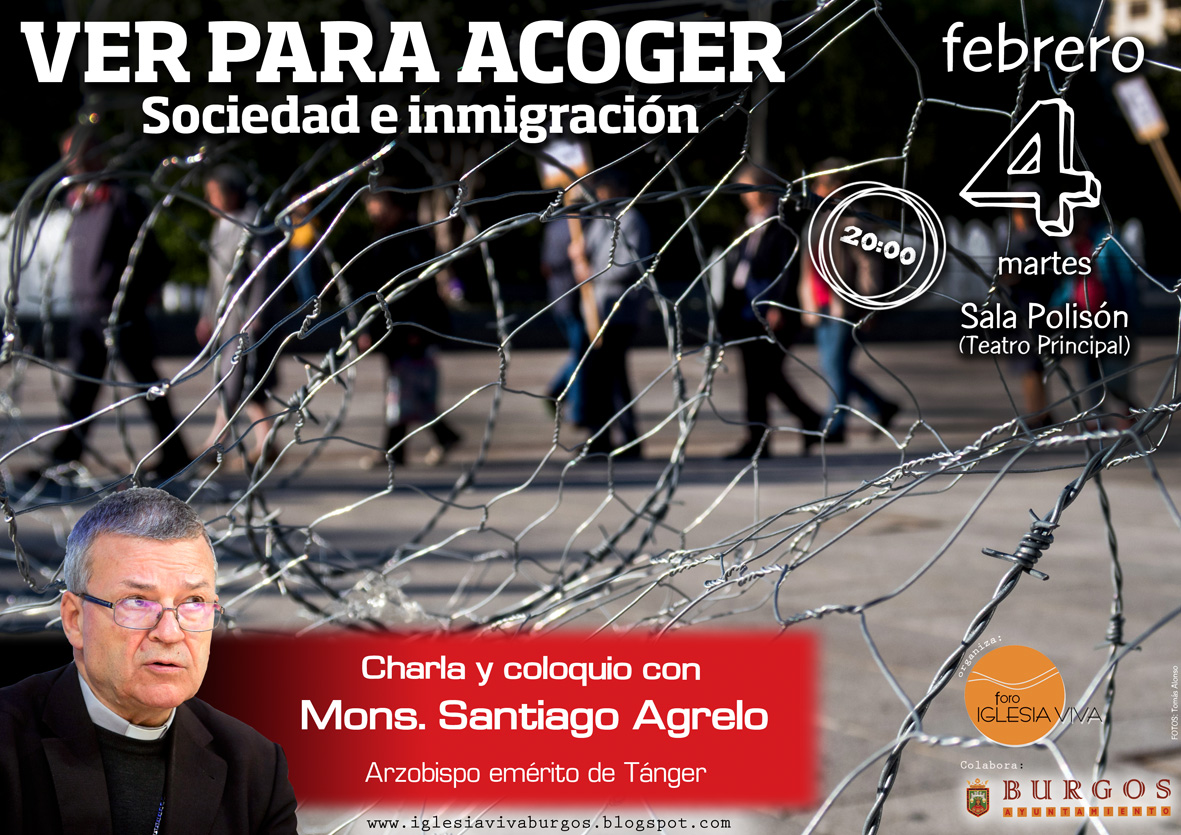 Mañana martes 4 tienes una nueva cita en el Foro Iglesia Viva de Burgos donde podremos dialogar con el que fuera arzobispo de Tánger Santiago Agrelo.

📢 "VER PARA ACOGER. Sociedad e inmigración"
📇 4 febrero 2020
✅ Santiago Agrelo
📌 Sala Polisón. Burgos
🕗 20h

Entrada libre.
