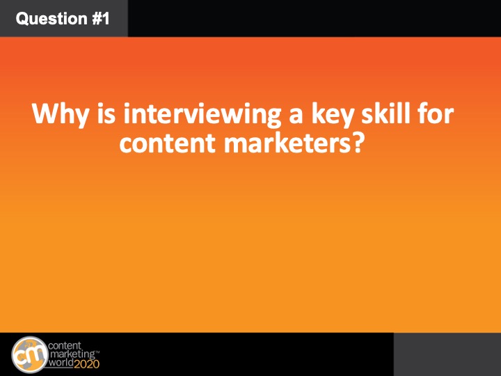 CMIContent's tweet photo. Q1: Why is interviewing a key skill for content marketers? #CMWorld https://t.co/6X9a5oeCvm