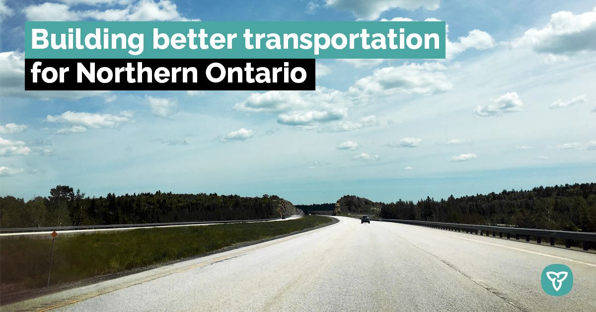 A photograph of a highway in Northern Ontario. Text reads: Building better transportation for Northern Ontario
