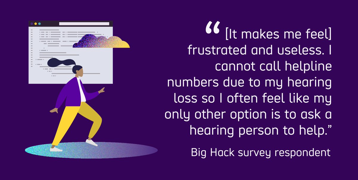 The quoted text reads "It makes me feel frustrated and useless. I cannot call helpline numbers due to my hearing loss, so I often feel like me only other option is to ask a hearing person to help." featuring a quote from a Big Hack survey respondent.