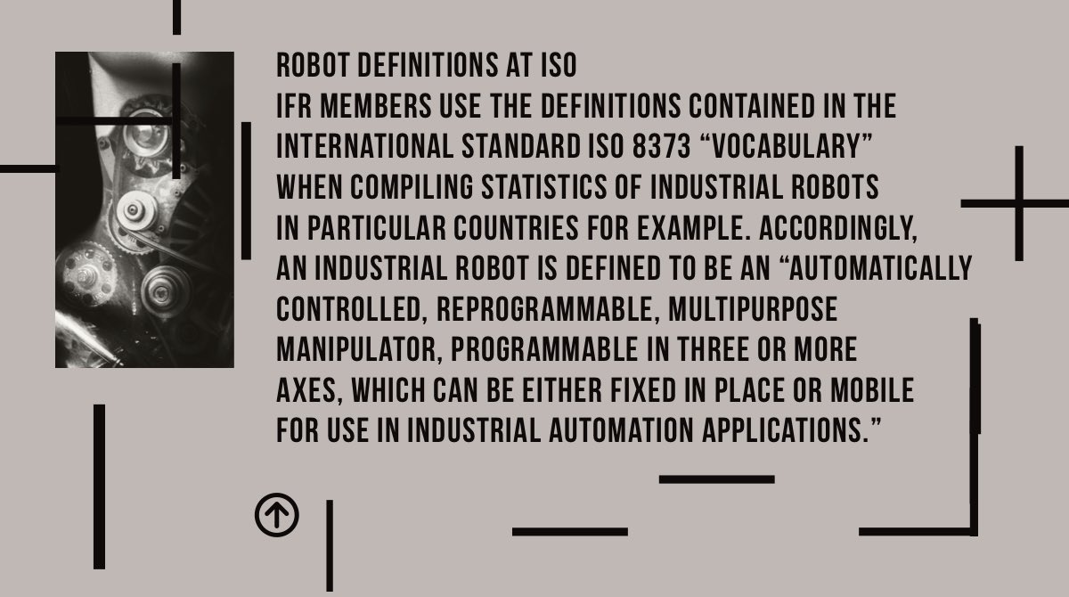 Accordingly, an industrial robot is defined to be an “automatically controlled, reprogrammable, multipurpose manipulator, programmable in three or more axes, which can be either fixed in place or mobile for use in industrial automation applications.””