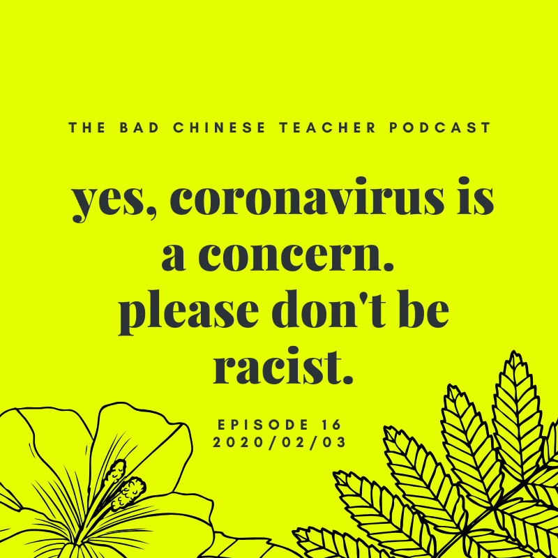 This really shouldn't need to be discussed, but just in case, here's an hourlong podcast discussing it.

EP16: YES, CORONAVIRUS IS A CONCERN. PLEASE DON'T BE RACIST.

Available now on all platforms. Show notes at badchineseteacher.com.

#chinesepodcast #coronavirus #sinophobia