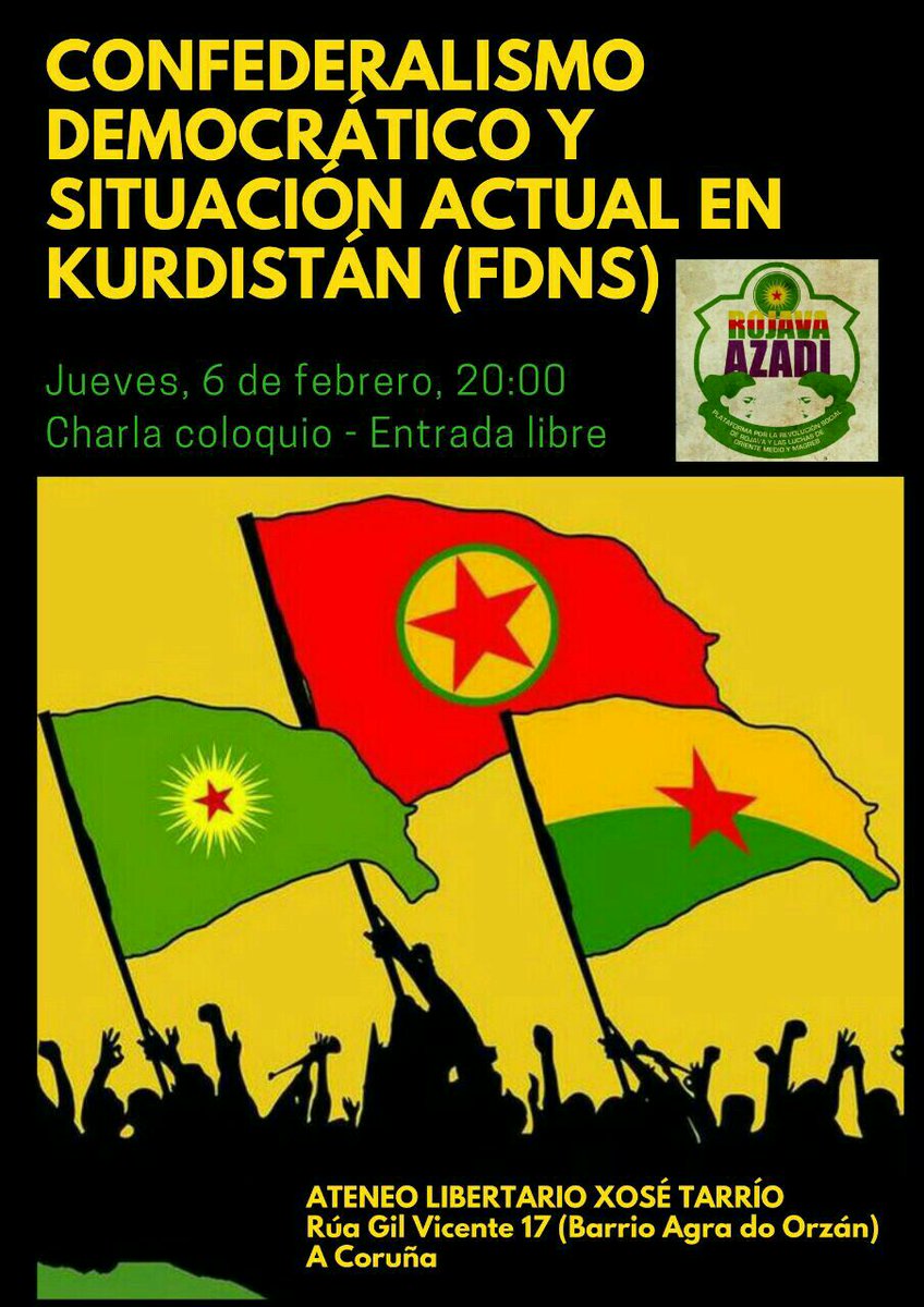 Rojava Azadi (@rojavaazadi) on Twitter photo Vamos a dar una charla al <a href="/AtLibXoseTarrio/">ateneolibertarioxosetarrrio</a> en A Coruña
Próximo jueves 6 de febrero a las 20:00 sobre la situación actual en #Rojava y el paradigma ideológico del Confederalismo Democrático
No os lo perdáis!
<a href="/MulleresxRojava/">mulleresdefendendorojava</a>
@PBaranGaliza
#riseup4rojava
#Womendefendrojava Vamos a dar una charla al <a href="/AtLibXoseTarrio/">ateneolibertarioxosetarrrio</a> en A Coruña
Próximo jueves 6 de febrero a las 20:00 sobre la situación actual en #Rojava y el paradigma ideológico del Confederalismo Democrático
No os lo perdáis!
<a href="/MulleresxRojava/">mulleresdefendendorojava</a>
@PBaranGaliza
#riseup4rojava
#Womendefendrojava