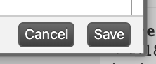 two buttons on a modal window; “cancel” and “save”