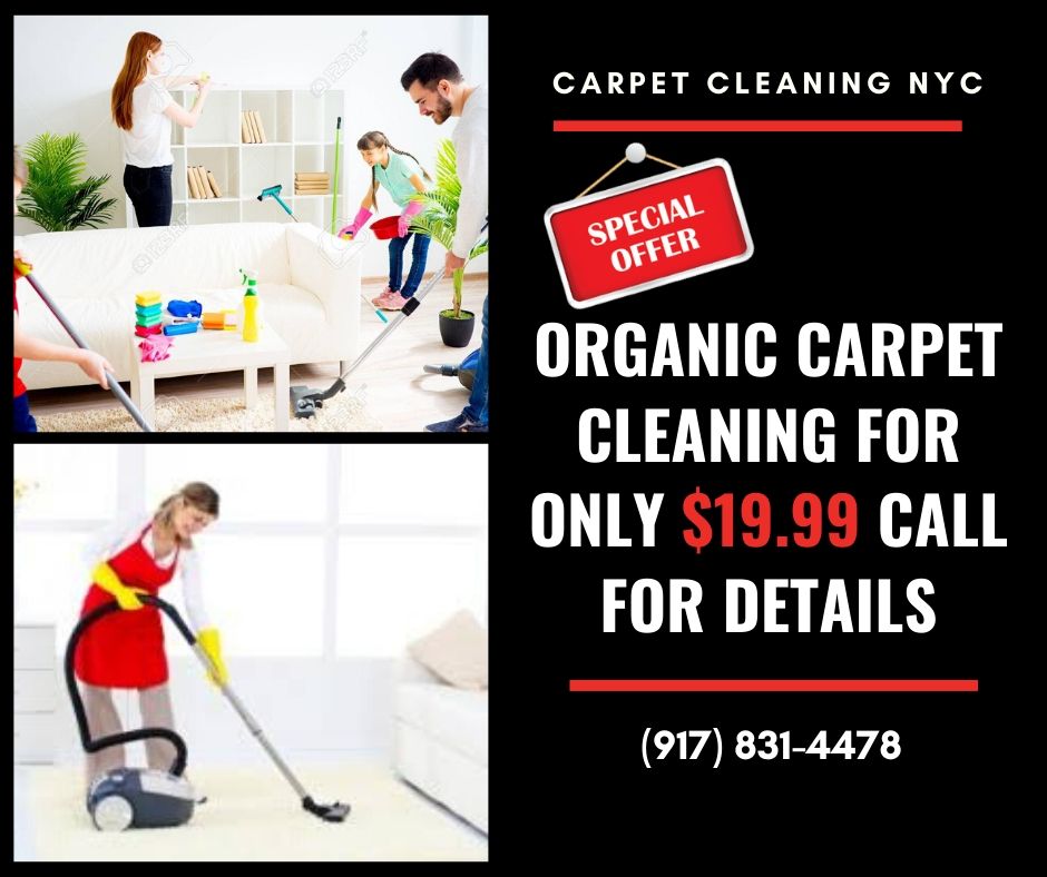 Carpet Cleaning NYC proudly offers to get your home properly cleaned with an Exclusive limited time offer. ORGANIC CARPET CLEANING FOR ONLY $19.99 call for Details (917) 831-4478