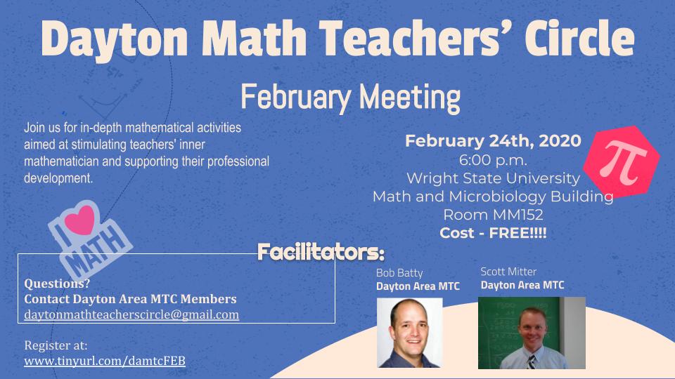 The Next Dayton Area Math Teachers Circle will be February 24th at Wright State University.

Register at tinyurl.com/damtcFEB