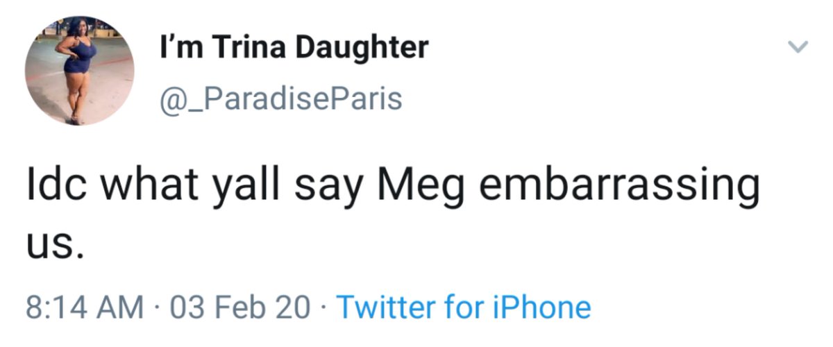 Tweet from @_ParadiseParis: “Idc what yall say Meg embarrassing us.”