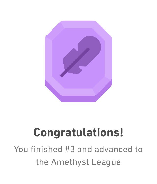 Congratulations from Duolingo for finishing in third place and being promoted to the amethyst league.