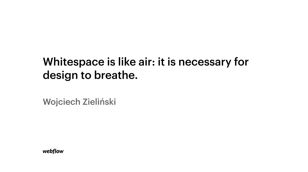 "Whitespace is like air: it is necessary for design to breathe." by Wojciech Zieliński