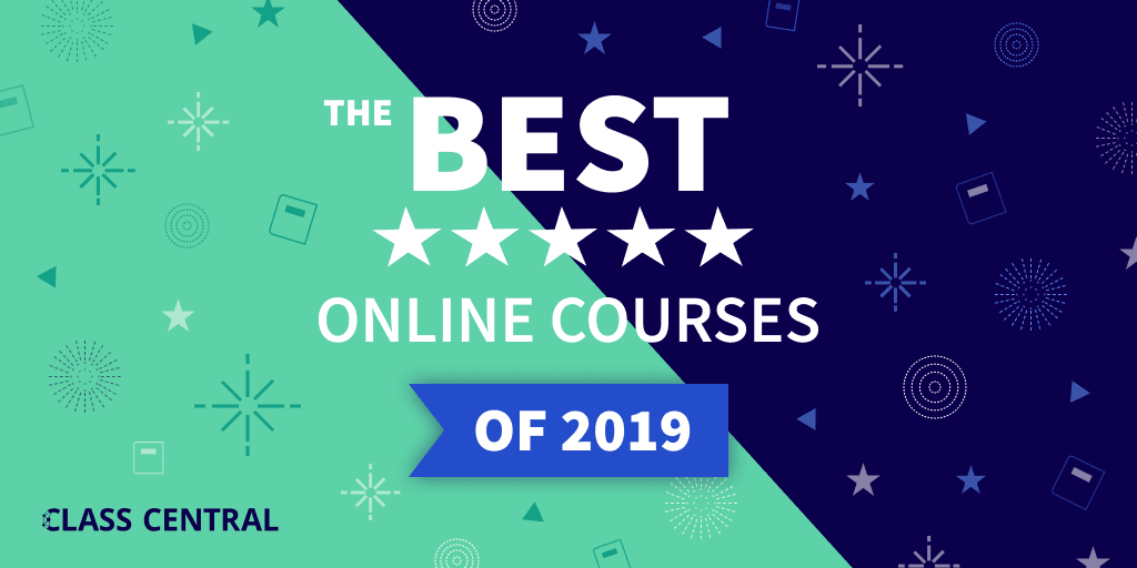 The Best Online Courses of 2019, compiled by Class Central