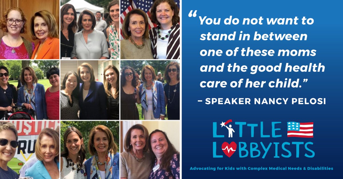 nine photos of Speaker Pelosi with Little Lobbyists moms and a quote that reads: "You do not want to stand in between one of these moms and the good health care of her child," -speaker Nancy Pelosi