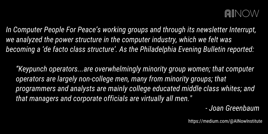 In CPP's working groups and through its newsletter, we analyzed the power structure in the computer industry, which we felt was becoming a 'de facto class structure':
"Keypunch operators are overwhelmingly minority group women; computer operators are largely non-college men, many from minority groups; programmers and analysts are mainly college educated middle class whites; and managers are virtually all men".