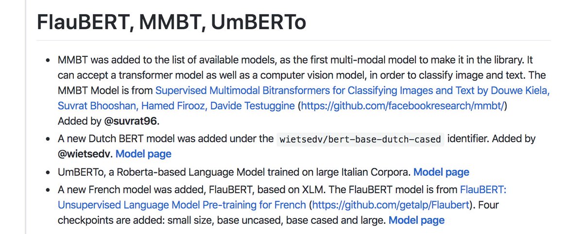 New models from:
- @Wietsedv (Dutch BERT),
- @douwekiela at Facebook AI (MMBT, multi-modal model)
- @formiel, @laurent_besacie et al. (FlauBERT, French-trained XLM-like)
- @loretoparisi, @simofrancia et al. at @musixmatch (UmBERTo, Italian CamemBERT-like)