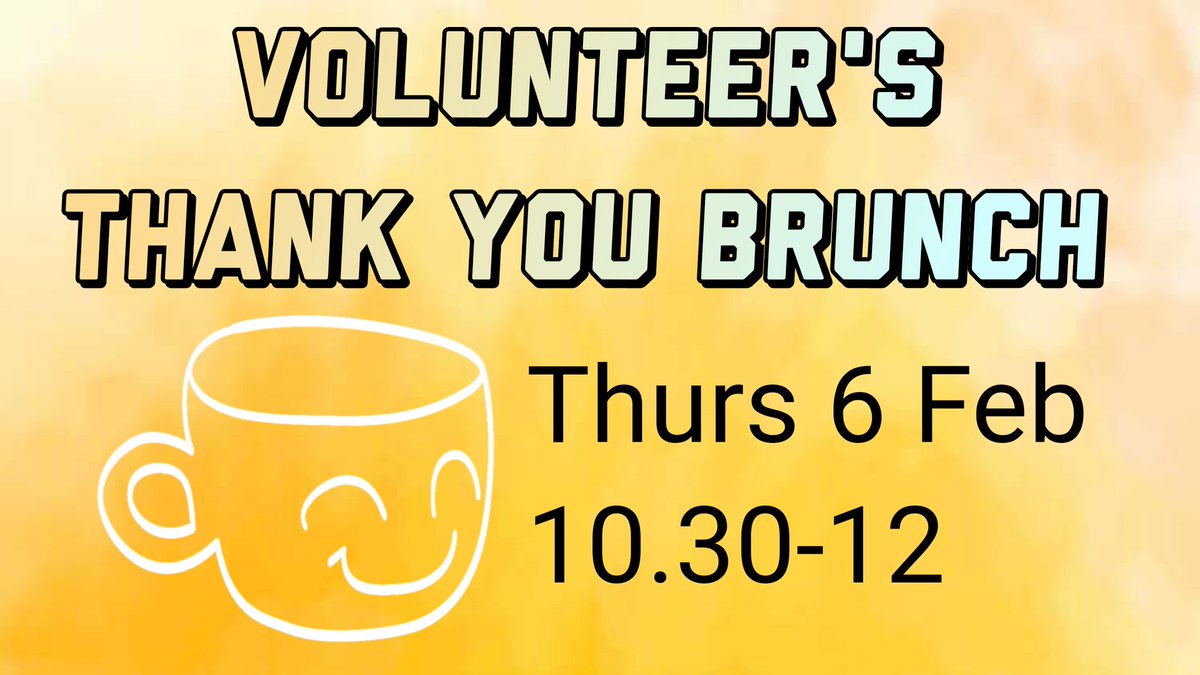 Poster reads: Volunteers thank you brunch. Thurs 6 Feb 10.30-12